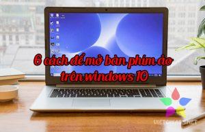 Cach-mo-ban-phim-tren-windows-10